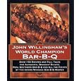 John Willingham's World Champion Bar-B-q: Over 150 Recipes And Tall Tales For Authentic...