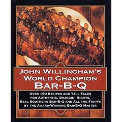 John Willingham's World Champion Bar-B-q: Over 150 Recipes And Tall Tales For Authentic...