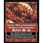 John Willingham's World Champion Bar-B-q: Over 150 Recipes And Tall Tales For Authentic...