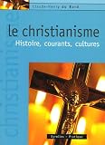 Le Christianisme : Histoire, courants, cultures