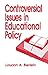 Book Controversial Issues in Educational Policy (Controversial Issues in Public Policy)