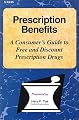 Prescription Benefits: A Consumer's Guide to Free and Discount Prescription Drugs