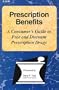 Prescription Benefits: A Consumer's Guide to Free and Discount Prescription Drugs
