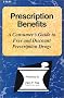 Prescription Benefits: A Consumer's Guide to Free and Discount Prescription Drugs Prescription Benefits: A Consumer's Guide to Free and Discount Prescription Drugs
