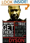 I May Not Get There with You: The True Martin Luther King, Jr.