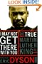 I May Not Get There with You: The True Martin Luther King, Jr.