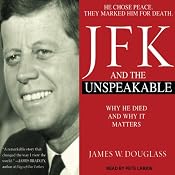 JFK and the Unspeakable: Why He Died and Why It Matters | [James W. Douglass]