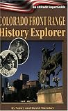Colorado Front Range History Explorer: An Altitude Superguide (Altitude Superguides)