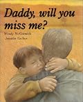 Daddy, Will You Miss Me?