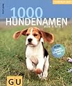 1000 Hundenamen von A bis Z . Tierisch gut