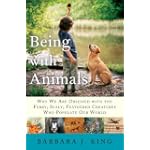SAVE $8.5 - Being With Animals: Why We Are Obsessed with the Furry, Scaly, Feathered Creatures Who Populate Our World $16.49