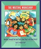 The Writing Workshop: Working Through the Hard Parts (And They're All Hard Parts)