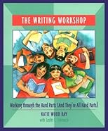 The Writing Workshop: Working Through the Hard Parts (And They're All Hard Parts)