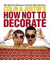 Colin and Justin's How Not To Decorate