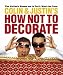 Colin and Justin's How Not To Decorate