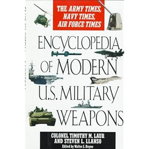 Encyclopedia of Modern U.S. Military Weapons  - Timothy M. Laur 