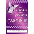 The Roots and Fruits of Fasting by Mary R. Swope