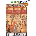 Click here to buy A World Lit Only by Fire: The Medieval Mind and the Renaissance: Portrait of an Age by  William Manchester.