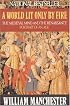 A World Lit Only by Fire: The Medieval Mind and the Renaissance Portrait of an Age