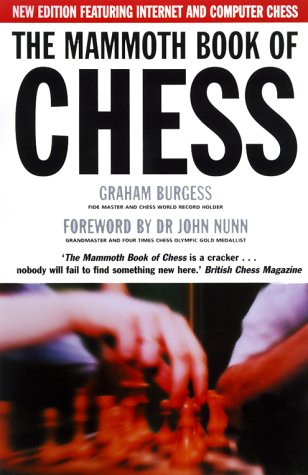 The Mammoth Book of Chess with Internet Games: New Edition Featuring Internet and Computer Games