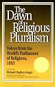 Dawn of Religious Pluralism: Voices From the World's Parliament of Religions, 1893