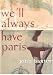 We'll Always Have Paris: Sex And Love In The City Of Light