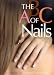 The ABC Of Nails - Art, Beauty and Care.