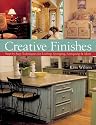 Creative Finishes: Step-by-Step Techniques for Leafing, Sponging, Antiquing & More
