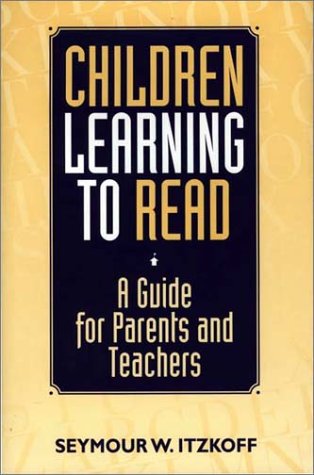 Children Learning to Read: A Guide for Parents and Teachers 2011 Children Learning to Read: A Guide for Parents and Teachers 2011