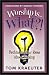 Book Worship Is...What?!: Rethinking Our Ideas About Worship (Tom Kraeuter on Worship)