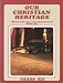 Books : Our Christian Heritage 'Blessed is the nation whose God is the Lord' Psalm 33:12 (Grade Six)