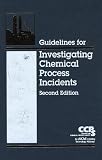 Guidelines for Investigating Chemical Process Incidents