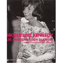 Jacqueline Kennedy : Les Ann�es Maison-Blanche
