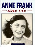 Anne Frank, une vie