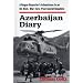 Azerbaijan Diary: A Rogue Reporter's Adventures in an Oil-Rich, War-Torn, Post-Soviet Republic