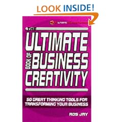 The Ultimate Book of Business Creativity: 50 Great Thinking Tools for Transforming Your Business (The Ultimate Series)