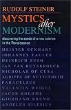 Mystics After Modernism: Discovering the Seeds of a New Science in the Renaissance (Classics in Anthroposophy)