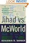 Jihad vs. McWorld: How the Planet Is Both Falling Apart and Coming Together and What This Means for Democracy