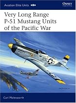 Very Long Range P-51 Mustang Units of the Pacific War (Aviation Elite Units)