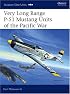 Very Long Range P-51 Mustang Units of the Pacific War (Aviation Elite Units)
