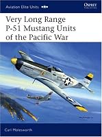 Very Long Range P-51 Mustang Units of the Pacific War (Aviation Elite Units)