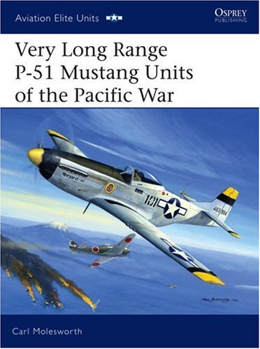 Very Long Range P-51 Mustang Units of the Pacific War (Aviation Elite Units)