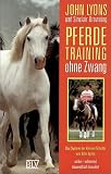 Pferdetraining ohne Zwang - John Lyons, Sinclair Browning
