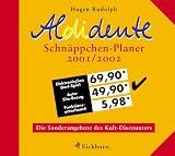 Aldidente Schnaeppchen- Planer 2001/2002. Die aktuellen Angebote des Kult- Discounters