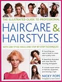 The illustrated guide to professional haircare & hairstyles : with 280 style ideas and step-by-step techniques
