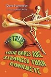 Your bones are stronger than concrete