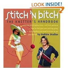Stitch 'n Bitch Handbook: Instructions, Patterns, and Advice for a New Generation of Knitters