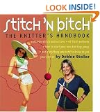 Stitch 'n Bitch Handbook: Instructions, Patterns, and Advice for a New Generation of Knitters