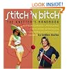 Stitch 'n Bitch Handbook: Instructions, Patterns, and Advice for a New Generation of Knitters