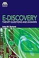 E-Discovery: Twenty Questions and Answers